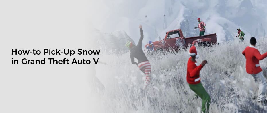 How-to Pick-Up Snow in Grand Theft Auto V