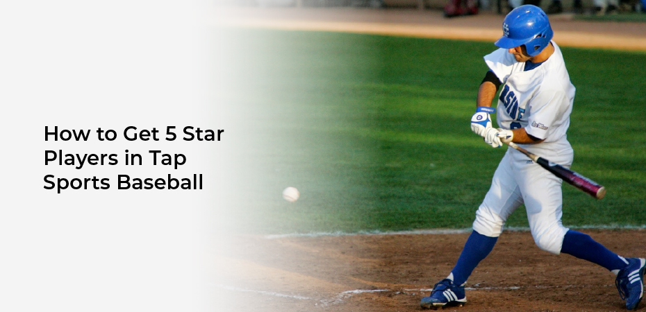 how to get 5 star players in tap sports baseball