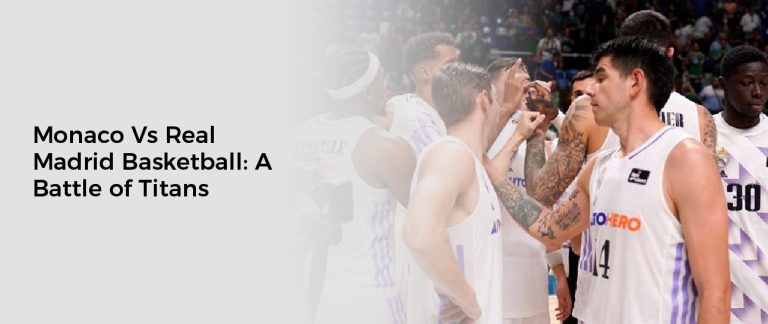 Monaco Vs Real Madrid Basketball: A Battle of Titans