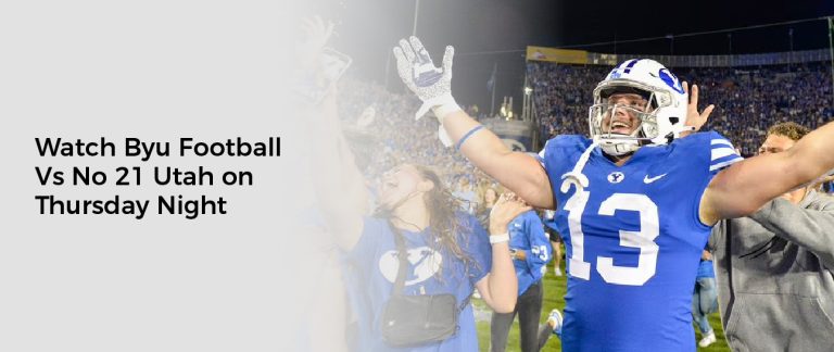 Watch Byu Football Vs No 21 Utah on Thursday Night